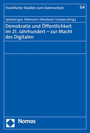 Spiecker gen. Döhmann, Indra / Michael Westland et al (Hrsg.). Demokratie und Öffentlichkeit im 21. Jahrhundert - zur Macht des Digitalen. Nomos Verlags GmbH, 2022.