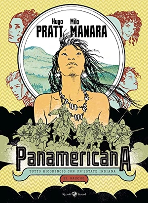 Pratt, Hugo / Milo Manara. Panamericana. Tutto ricominciò con un'estate indiana-El Gaucho. Rizzoli Lizard, 2022.