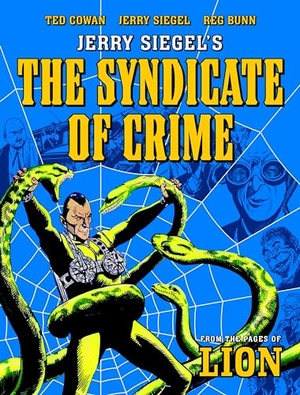 Siegel, Jerry / Bunn, Reg et al. Jerry Siegel's Syndicate of Crime. Rebellion, 2021.