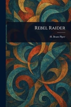 Piper, H Beam. Rebel Raider. Creative Media Partners, LLC, 2025.