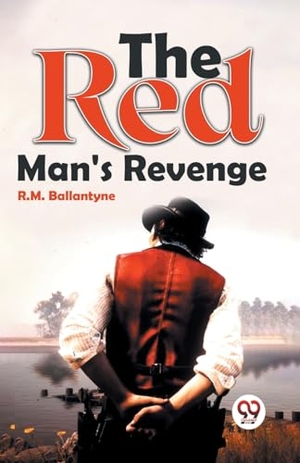 Ballantyne, R. M.. The Red Man'S Revenge. Double9 Books, 2023.