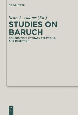Adams, Sean A. (Hrsg.). Studies on Baruch - Composition, Literary Relations, and Reception. De Gruyter, 2016.