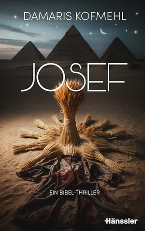 Kofmehl, Damaris. Josef - Ein Bibel-Thriller. SCM Hänssler, 2026.