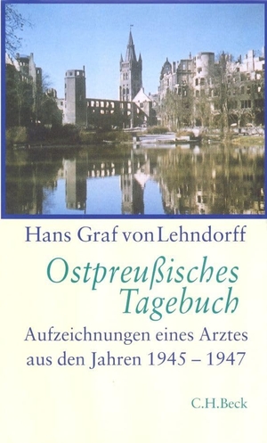 Lehndorff, Hans Graf von. Ostpreußisches Tagebuch - Aufzeichnungen eines Arztes aus den Jahren 1945 - 1947. C.H. Beck, 2002.