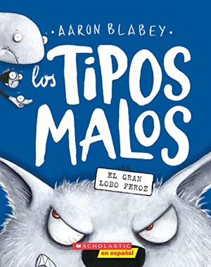 Blabey, Aaron. Los Tipos Malos En El Gran Lobo Feroz (the Bad Guys in the Big Bad Wolf). Scholastic Inc., 2022.