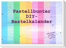 Pastellbunter DIY-Bastelkalender (Wandkalender 2024 DIN A2 quer), CALVENDO Monatskalender
