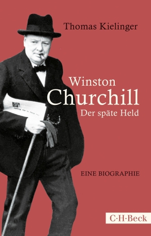 Kielinger, Thomas. Winston Churchill - Der späte Held. C.H. Beck, 2017.