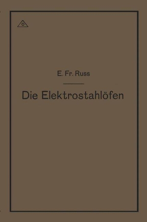 Ruß, Emil Friedrich. Die Elektrostahlöfen. Springer Berlin Heidelberg, 1918.