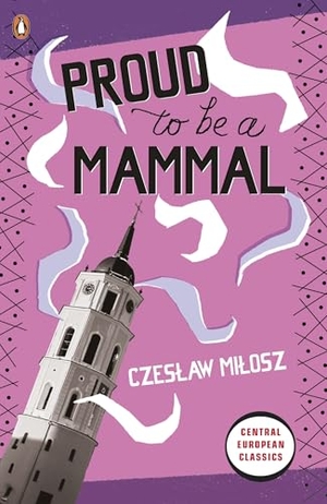 Milosz, Czeslaw. Proud To Be A Mammal. Puffin Classics, 2010.