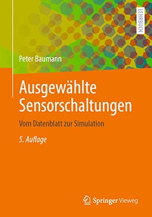 Baumann, Peter. Ausgewählte Sensorschaltungen - Vom Datenblatt zur Simulation. Springer Fachmedien Wiesbaden, 2022.