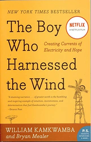 Kamkwamba, William. The Boy Who Harnessed the Wind - Creating Currents of Electricity and Hope. Harper Collins Publ. USA, 2010.