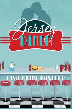 Kastner, Lisa Diane. Jersey Diner - Say You're Only For Me. Chicago Review Press, 2017.