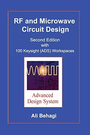 Behagi, Ali A.. RF and Microwave Circuit Design - Updated and Revised with 100 Keysight (ADS) Workspaces. Techno Search, 2017.