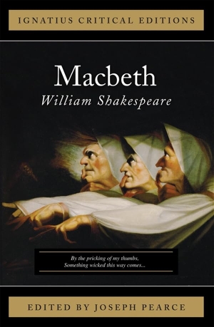 Pearce, Joseph / William Shakespeare. Macbeth. Ignatius Press, 2010.