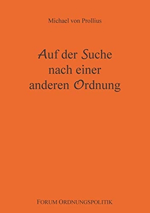 Prollius, Michael Von. Auf der Suche nach einer anderen Ordnung. Books on Demand, 2024.