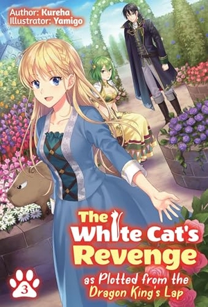 Kureha. The White Cat's Revenge as Plotted from the Dragon King's Lap: Volume 3 (Light Novel) - Volume 3. Yen Press, 2022.