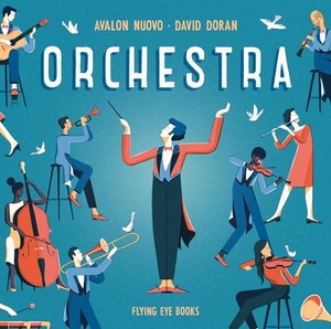 Nuovo, Avalon. Orchestra. Flying Eye Books Ltd., 2019.