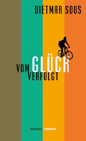 Sous, Dietmar. Vom Glück verfolgt - Erzählungen. Transit Buchverlag GmbH, 2026.