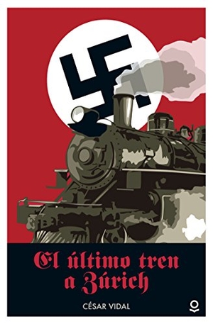 Vidal, César. El último tren a Zúrich. Santillana Educación, S.L., 2016.