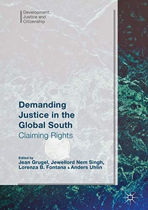 Grugel, Jean / Anders Uhlin et al (Hrsg.). Demanding Justice in The Global South - Claiming Rights. Springer International Publishing, 2016.