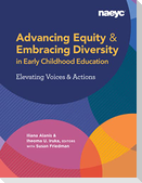 Advancing Equity and Embracing Diversity in Early Childhood Education: Elevating Voices and Actions