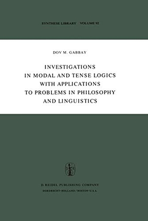 Gabbay, Dov M.. Investigations in Modal and Tense Logics with Applications to Problems in Philosophy and Linguistics. Springer Netherlands, 1976.
