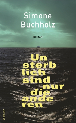 Buchholz, Simone. Unsterblich sind nur die anderen - Roman. Suhrkamp Verlag AG, 2023.