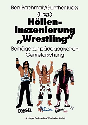 Kress, Gunther / Ben Bachmair (Hrsg.). Höllen-Inszenierung ¿Wrestling¿ - Beiträge zur pädagogischen Genre-Forschung. VS Verlag für Sozialwissenschaften, 1996.