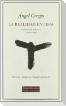 La realidad entera : antología poética (1949-1995)