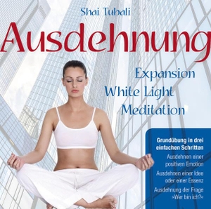 Tubali, Shai. Ausdehnung - Expansion White Light Meditation. AMRA Verlag, 2015.