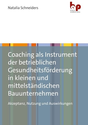 Schneiders, Natalia. Coaching als Instrument der betrieblichen Gesundheitsförderung in kleinen und mittelständischen Bauunternehmen - Akzeptanz, Nutzung und Auswirkungen. Budrich Academic Press, 2026.