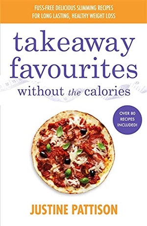 Pattison, Justine. Takeaway Favourites Without the Calories. Orion Publishing Co, 2022.