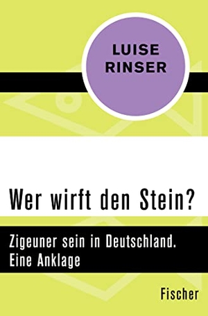 Rinser, Luise. Wer wirft den Stein? - Zigeuner sein in Deutschland. Eine Anklage. S. Fischer Verlag, 2016.
