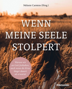 Carstens, Melanie (Hrsg.). Wenn meine Seele stolpert - Warum wir an Gott festhalten, auch wenn die Krise länger dauert als erwartet. SCM Hänssler, 2026.
