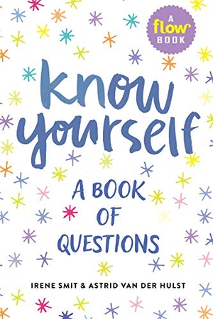 Hulst, Astrid van der / Magazine, Editors Of Flow et al. Know Yourself - A Book of Questions. Workman Publishing, 2019.