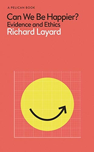 Layard, Richard. Can We Be Happier? - Evidence and Ethics. Penguin Random House UK, 2020.