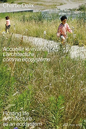 ChartierDalix (Hrsg.). ChartierDalix. Hosting life - Architecture as an ecosystem. Park Books, 2019.