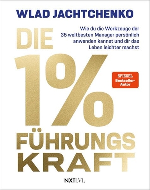 Jachtchenko, Wlad / Wladislaw Jachtchenko. Die 1 % Führungskraft - Wie du die Werkzeuge der 35 weltbesten Manager persönlich anwenden kannst und dir das Leben leichter machst. NXT LVL GmbH, 2026.
