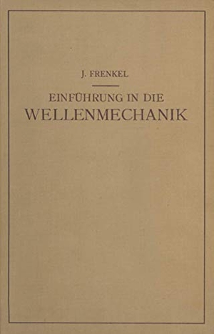 Frenkel, J.. Einfuhrung in die Wellenmechanik. Springer Berlin Heidelberg, 1929.