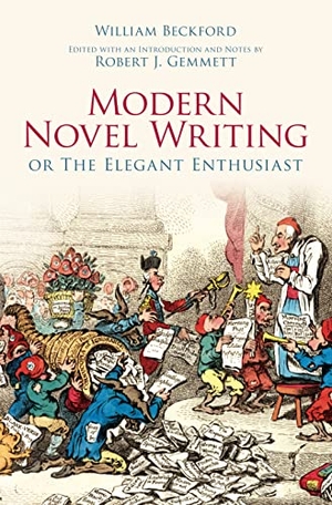 Beckford, William. Modern Novel Writing - Or the Elegant Enthusiast. History Press, 2008.