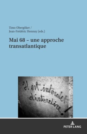 Hennuy, Jean-Frédéric / Timo Obergöker (Hrsg.). Mai 68 - une approche transatlantique. Peter Lang, 2021.
