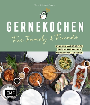 Pluppins, Benjamin / Theres Pluppins. Gernekochen - Für Family & Friends - Einfach vorbereiten - entspannt kochen - gemeinsam genießen. Edition Michael Fischer, 2023.