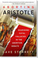 Aborting Aristotle: Examining the Fatal Fallacies in the Abortion Debate