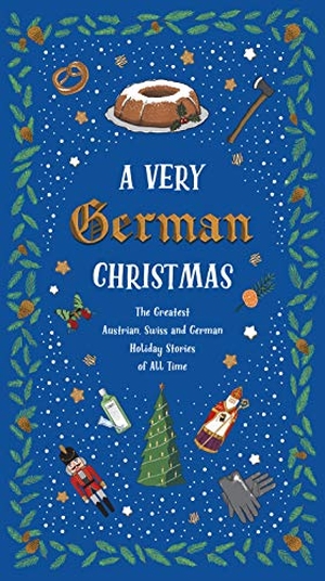 Goethe, Johann Wolfgang von / Heine, Heinrich et al. A Very German Christmas - The Greatest Austrian, Swiss and German Holiday Stories of All Time. New Vessel Press, 2020.