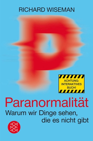 Wiseman, Richard. Paranormalität - Warum wir Dinge sehen, die es nicht gibt. FISCHER Taschenbuch, 2012.