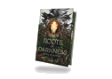 Roots of Darkness