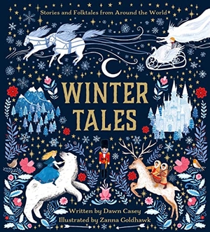 Casey, Dawn. Winter Tales - Stories and Folktales from Around the World. Running Press Book Publishers, 2023.