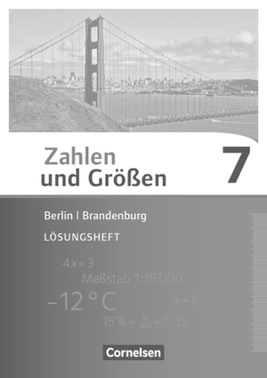 Gabriel, Ilona / Knospe, Ines et al. Zahlen und Größen 7. Schuljahr. Lösungen zum Schülerbuch Berlin und Brandenburg. Cornelsen Verlag GmbH, 2016.