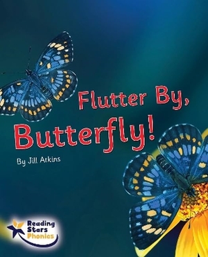 Atkins, Jill. Flutter By, Butterfly! - Phase 5. Ransom Publishing, 2022.