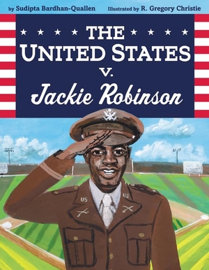 Bardhan-Quallen, Sudipta. The United States V. Jackie Robinson. HarperCollins, 2018.
